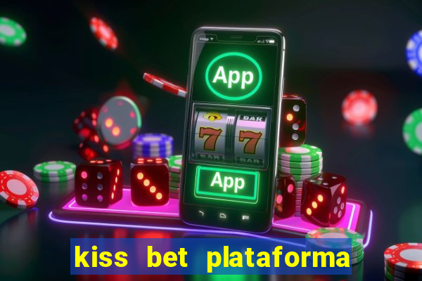 kiss bet plataforma de jogos